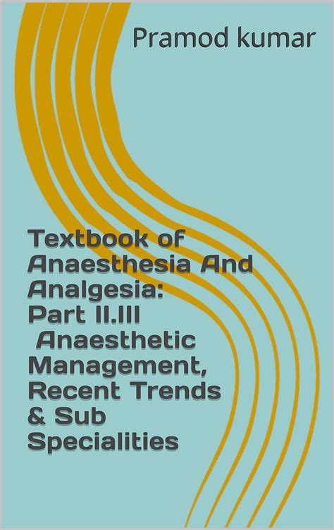 Textbook of Anaesthesia And Analgesia: Part II.III Anaesthetic ...