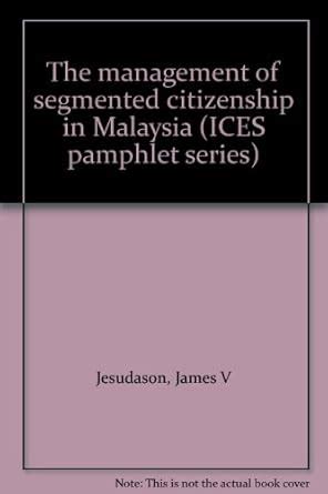 The management of segmented citizenship in Malaysia (ICES pamphlet ...