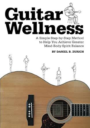 Guitar Wellness: A Simple Step-by-Step Method to Help You Achieve ...