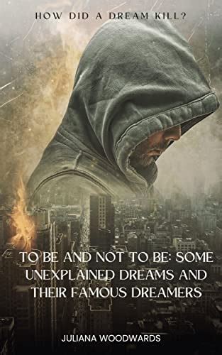 To Be and Not to Be: Some Unexplained Dreams and Their Famous Dreamers ...