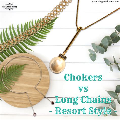 Chokers vs Long Chains - Resort Style – The Glocal Trunk