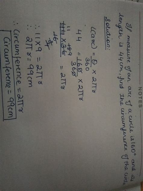 If measure of an arc of a circle is 160° and its length is 44 cm, find ...