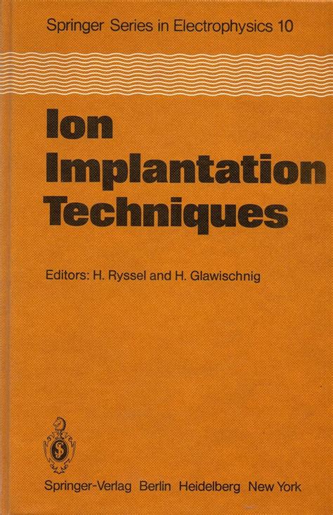 Ion Implantation Techniques: Lectures (Springer Series in ...