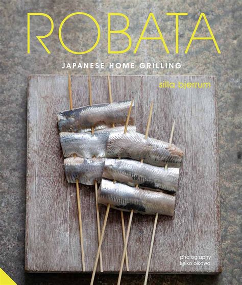 Robata: Japanese Home Grilling eBook : Bjerrum, Silla: Amazon.in ...