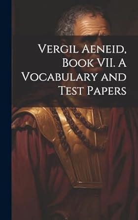 Buy Vergil Aeneid, Book VII. A Vocabulary and Test Papers Book Online ...