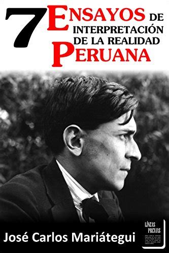 Siete Ensayos de Interpretación de la Realidad Peruana (Letras Peruanas ...