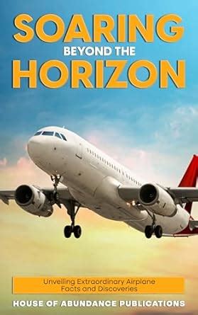 Soaring Beyond the Horizon: Unveiling Extraordinary Airplane Facts and ...