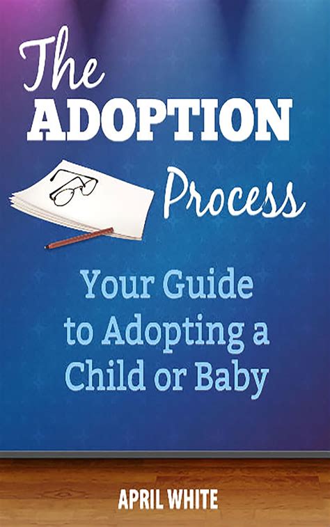 The Adoption Process - Adopting A Child Or A Baby eBook : White, April ...