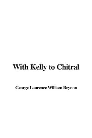 Buy With Kelly to Chitral Book Online at Low Prices in India | With ...