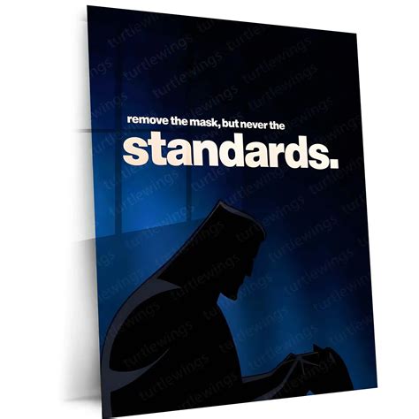 Quote Metal Poster | Batman – Remove the Mask, But Never the Standards ...