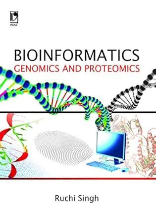 Bioinformatics: Genomics and Proteomics eBook : Singh, Ruchi: Amazon.in ...
