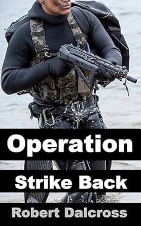 Operation Strike Back: A US Navy Seals & British SAS Combined Mission ...