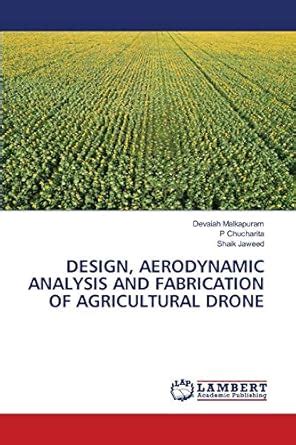 Buy Design, Aerodynamic Analysis and Fabrication of Agricultural Drone ...