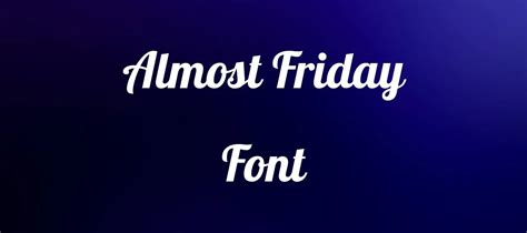 Almost Friday Font Free Download
