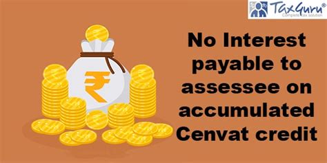 No Interest payable to assessee on accumulated Cenvat credit lying ...