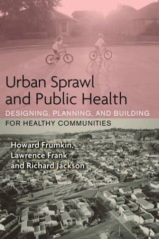 Buy Urban Sprawl and Public Health: Designing, Planning, and Building ...