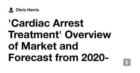 'Cardiac Arrest Treatment' Overview of Market and Forecast from 2020 ...