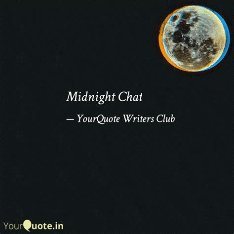Midnight Chat | Quotes & Writings by YourQuote Writers Club | YourQuote