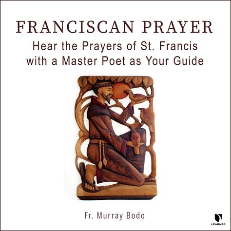 Franciscan Prayer: Hear the Prayers of St. Francis with a Master Poet ...