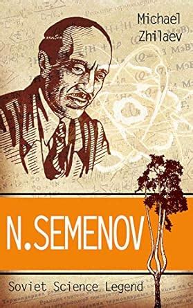 N. Semenov: Soviet Science Legend eBook : Zhilaev, Michael: Amazon.in ...