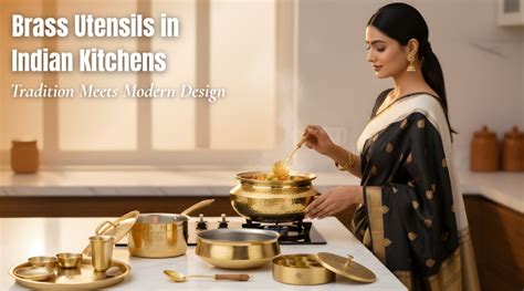 Brass Utensils in Indian Kitchens | Tradition Meets Modern Design ...