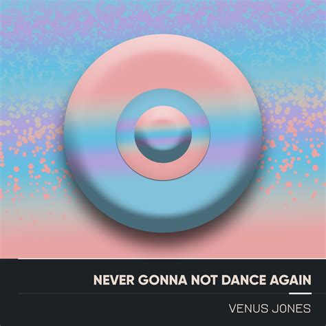 ‎Never Gonna Not Dance Again (Electro Acoustic Mix) - Single – Album von Venus Jones – Apple Music