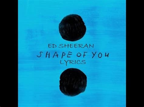 Ed Sheeran – Shape Of You (LYRICS) - YouTube