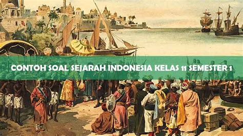 Contoh Soal Sejarah Kelas 11 Semester 2: Siap Hadapi Ujian!