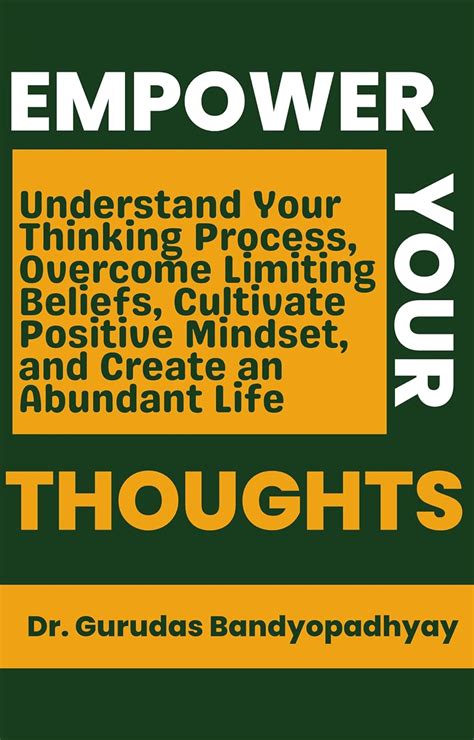 Empower Your Thoughts: Understand Your Thinking Process, Overcome ...