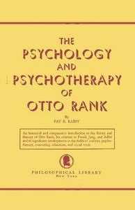 The Psychology and Psychotherapy of Otto Rank: Buy The Psychology and ...