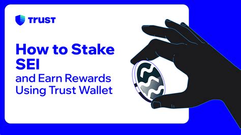 How to Stake SEI and Earn Rewards Using Trust Wallet | Trust