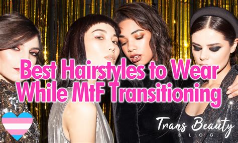 Best Hairstyles to Wear While MtF Transitioning | Hair Tips & Tricks F – Trans Beauty