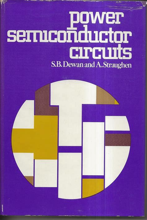 Power Semiconductor Circuits : Dewan, Shashi B., Straughen, Alan ...