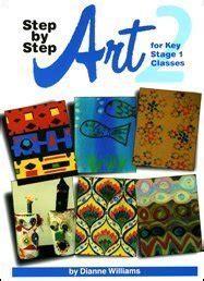Art 2 for Key Stage 1 Classes (Step by Step) : Williams, Dianne, Sealey ...