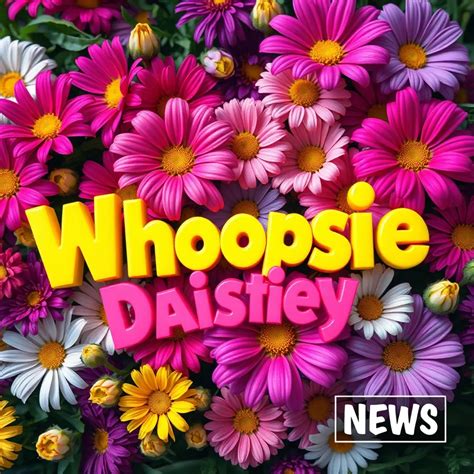 A Closer Look at the Meaning Behind Whoopsie Daisies : LevelUpTalk