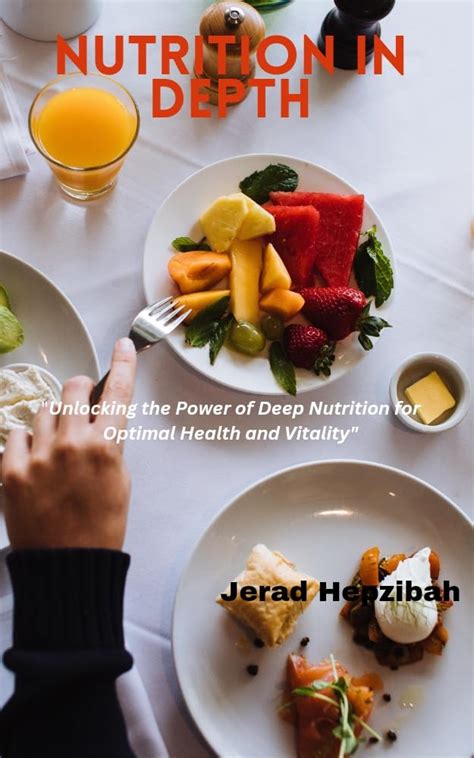 "Nutrition in Depth": "Unlocking the Power of Deep Nutrition for ...