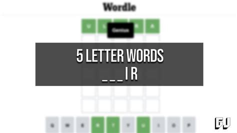 5 Letter Words Ending in IR - Wordle Guides - Gamer Journalist