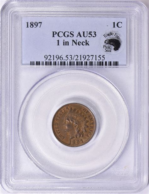 1897 Indian Cent 1 in Neck PCGS AU-53 BN (Eagle Eye Seal) (Item 1630570 ...