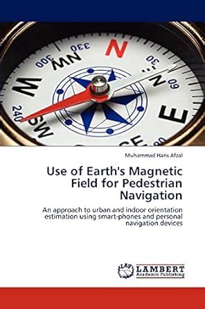 Buy Use of Earth's Magnetic Field for Pedestrian Navigation Book Online ...