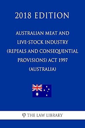 Australian Meat and Live-stock Industry (Repeals and Consequential ...