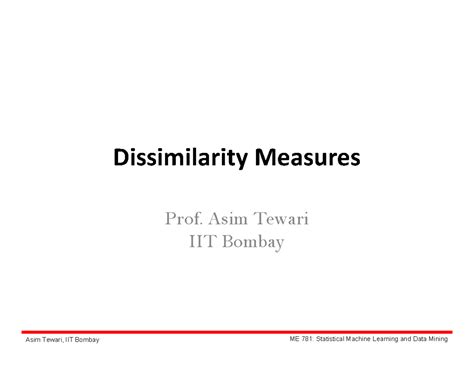 4 Dissimilarity Measures - Dissimilarity Measures Prof. Asim Tewari IIT ...