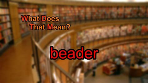 What does beader mean? - YouTube