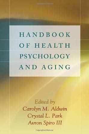 Handbook of Health Psychology and Aging eBook : Aldwin, Carolyn M ...