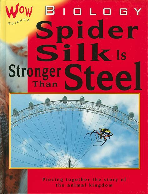 Biology-Spider Silk is Stronger than Steel (Wow Science) : Gore, Bryson ...