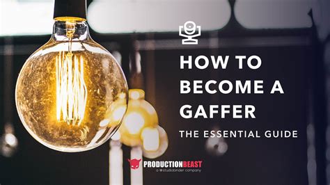 How to Become a Working Gaffer: The Essential Guide