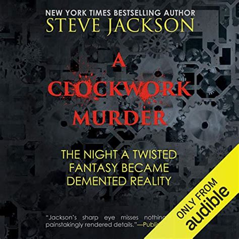 A Clockwork Murder: The Night a Twisted Fantasy Became a Demented ...