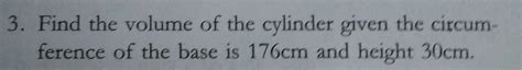 find the volume of the cylinder given the circumference of the base is ...