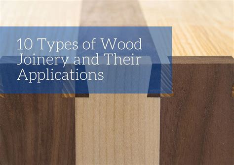 10 Types of Wood Joinery and Their Applications | Blog