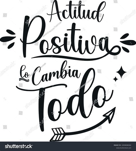 Positive Attitude Changes Everything Spanish Lettering Stock Vector ...