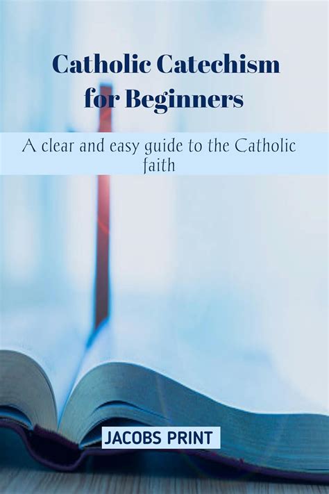 Catholic Catechism for Beginners : A clear and easy guide to the ...